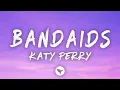 Katy Perry - Bandaids (Lyrics)