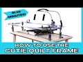 New Cutie Quilt Frame - How to Use the Cutie Breeze Quilting Frame