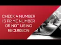Check a number is prime number or not using Recursion in c Celotek