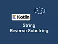 string reverse substring in kotlin