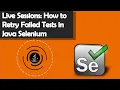 Live Sessions Java Selenium - How to Retry Failed Tests Automatically