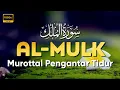 Bacaan Lembut Surat Al Mulk سورة الملك untuk Melepaskan Penat, Penenang hati dan Pikiran
