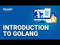 Introduction to Golang Golang Tutorial Go Programming Language Edureka