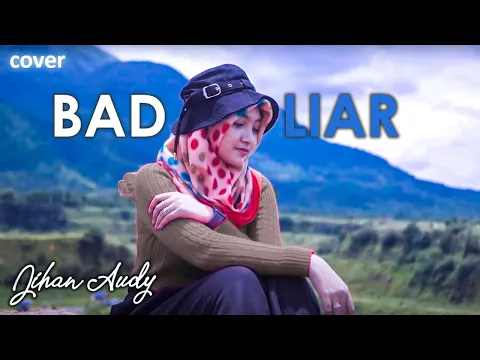 Download MP3 Jihan Audy - BAD LIAR | Cover