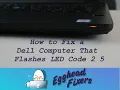 How to Fix a Dell Computer That Flashes LED Code 2 5