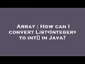 Array How can I convert List Integer to int in Java