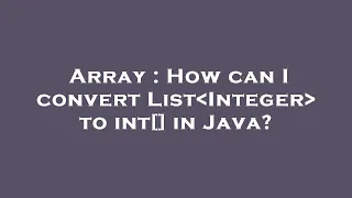 Array How can I convert List Integer to int in Java