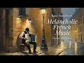 Rainy Paris Streets | Melancholic Accordion And Violin Instrumental Music For Nostalgia \u0026 Evocative