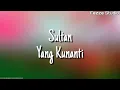 Download Lagu Sultan - Yang Kunanti | Satukan Hati Satukan Jiwa ( Lirik )