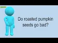 Do Roasted Pumpkin Seeds Go Bad