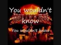you wouldn t know hellyeah