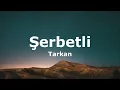 TARKAN - Şerbetli(Sözleri - Lyrics)