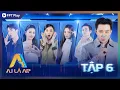 Lagu A.I LÀ AI ? - TẬP 6 | Song trùng Quốc Anh quyết giành Tiểu Vy, Trấn Thành kể về mối tình cũ sâu đậm