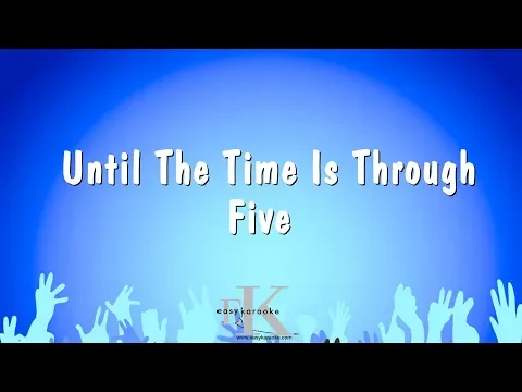 Download MP3 Until The Time Is Through - Five (Karaoke Version)