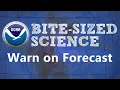 Bite-Sized Science Warn On Forecast