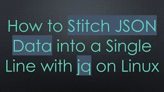 How To Stitch JSON Data Into A Single Line With Jq On Linux 
