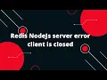 Redis NodeJs server error client is closed