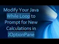 Modify Your Java While Loop to Prompt for New Calculations in JOptionPane