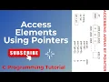 Access Array Elements Using Pointers in C C Programming Tutorial for Beginners