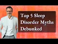 Top 5 Sleep Disorder Myths Debunked