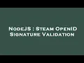 NodeJS Steam OpenID Signature Validation