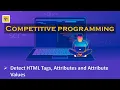 Detect HTML Tags Attributes and Attribute Values - HackerRank