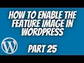 How To Enable The Feature Image In Wordpress Wordpress Theme Development Part 25 Tech Tian