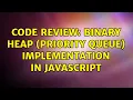 Code Review Binary heap priority queue implementation in JavaScript