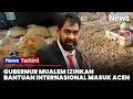 Gubernur Mualem Izinkan Bantuan Internasional Masuk Aceh: Tak Ada Larangan