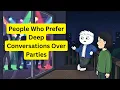 Psychology of People Who Prefer Deep Conversations Over Parties