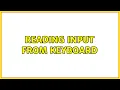 Reading input from keyboard 2 Solutions