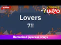 Lovers – 7!! (Romaji Karaoke no guide)
