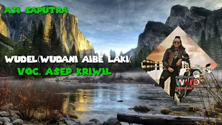 Download WUDEL ( Wudani Aibe Laki ) Asep Kriwil Lirik Lagu MP3