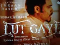 Download Lagu lut Gaye full song-jubin Nautiyal /Emma an Hashmi