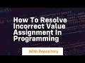 how to resolve incorrect value assignment in programming