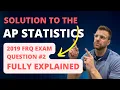 AP Statistics 2019 Free Response Exam Question 2 ANSWER