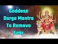 Download Lagu Goddess Durga Mantra To Remove Fear