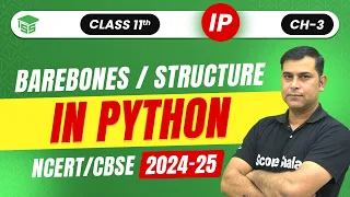 Class 11 IP Ch 3 Barebone and Structure in Python - Python Fundamental Code