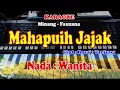 Download Lagu KARAOKE MINANG NADA WANITA - MAHAPUIH JAJAK MP3