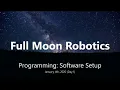 Full Moon Robotics - Day 1 Programming Software Setup