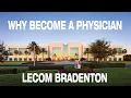 Why become a physician at LECOM Bradenton