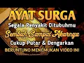 Download Lagu AYAT SURGA🤲 INSYAALLAH S4KIT DI TUBUHMU SEMBUH TANPA PERLU BEROBAT KE DOKTER❗