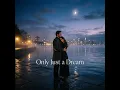 Only Just a Dream