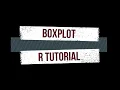 Boxplot using R - Tutorial for beginners