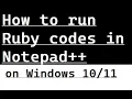How to run Ruby in Notepad
