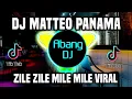 DJ ZILE ZILE MILE MILE MATTEO PANAMA REMIX FULL BASS TERBARU 2023