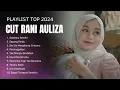 PLAYLIST TOP 2024 CUT RANI AULIZA SALAHMU SENDIRI, SAYANG RINDU, TAK MAMPU BERTAHAN, PERSINGGAHAN