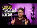 Clojure Threading Macros Tutorial