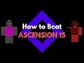 How to Beat Ascension 15 and all other levels RGD