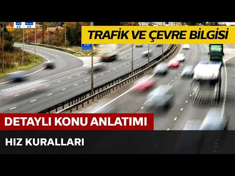 Trafik ve Çevre Bilgisi / Hız Kuralları